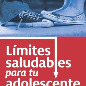 Límites saludables para tu adolescente: Pautas basadas en el amor y la disciplina