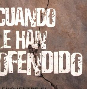 Cuando le han ofendido: Encuentre el camino a la reconciliacion
