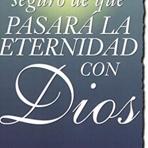 Como puede estar seguro de que pasara la eternidad con Dios