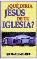¿Que Diria Jesus De Tu Iglesia?
