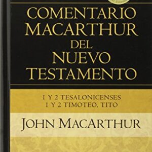 1y2 Tesalonicenses 1y2 Timoteo, Tito (Comentario MacArthur del Nuevo Testamento)
