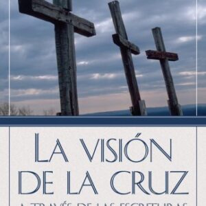 La Vision De La Cruz A Traves De Las Escrituras