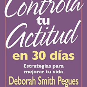 Controla Tu Actitud En 30 Dias