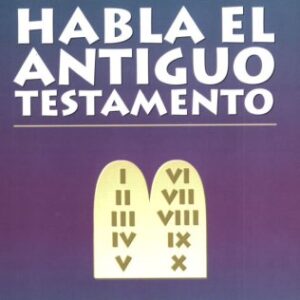 Habla El Antiguo Testamento