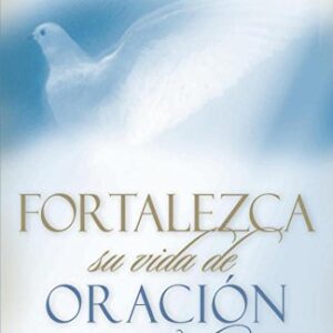 Fortalezca Su Vida De Oracion En 28 Dias