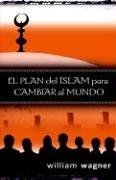 El Plan Del Islam Para Cambiar El Mundo
