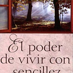El Poder De Vivir Con Sencillez
