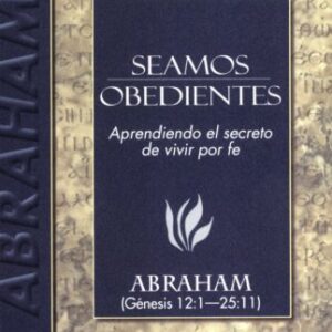 Seamos obedientes / Be Obedient: Abraham (Estudio Expositivo del A.T.)