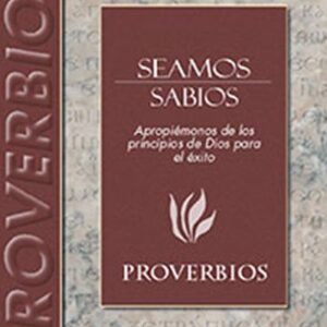 Seamos Sabio: Proverbios (Estudio Expositivo del A.T.)