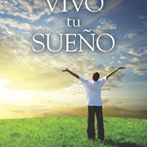 Manten Vivo Tu Sueño: Lecciones De La Vida De Jose