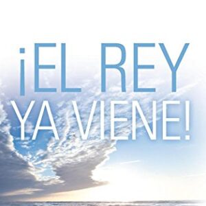 ¡El Rey ya viene!: Prepárate para encontrarte con Jesús