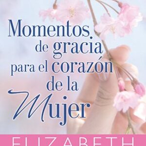 Momentos de gracias para el corazón de la mujer