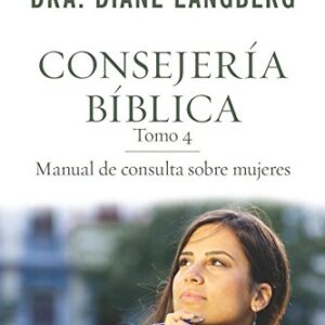 Consejería bíblica 4: Manual de consulta sobre mujeres (Consejeria Biblica)