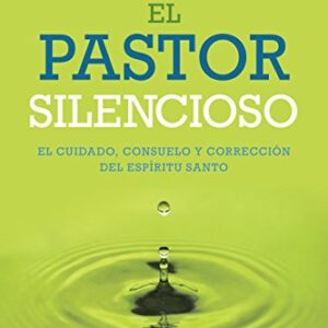 El Pastor Silencioso: El Cuidado, Consuelo, Y Correccion Del Espiritu Santo