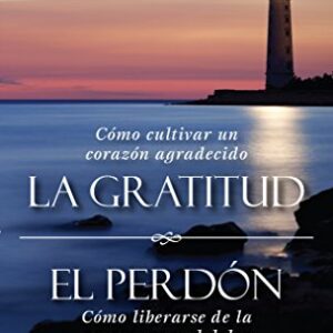 La gratutud. El perdón.