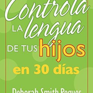 Controla La Lengua De Tu Hijo En 30 Días