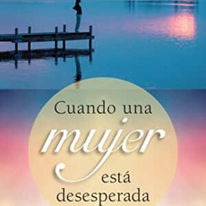 Cuando una mujer está desesperada