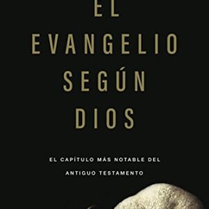 El Evangelio según Dios: El capítulo más notable del Antiguo Testamento