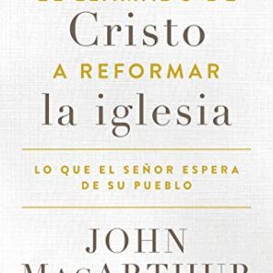 El llamado de Cristo a reformar la iglesia: Lo que el Señor espera de su pueblo