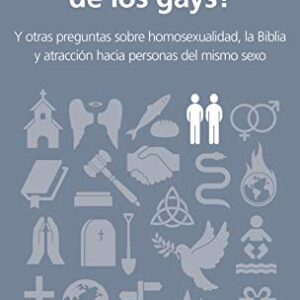 ¿Está Dios en contra de los gays?: Y otras preguntas sobre homosexualidad, la Biblia y atracción hacia personas del mismo sexo