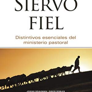 Siervo fiel: Distintivos esenciales del ministerio pastoral.