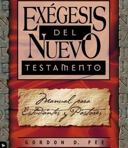 Exegesis Del Nuevo Testamento: Manual Para Estudiantes y Pastores