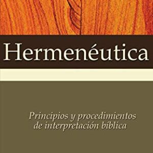 Hermeneutica: Principios y Procedimientos De Interpretacion Biblica