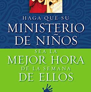 Haga Que Su Ministerio De Niños Sea La Mejor Hora De La Semana De Ellos