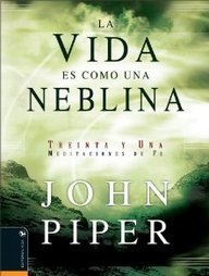 La Vida Es Como Una Neblina: 31 Meditaciones De Fe