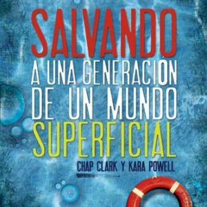 Salvando a una generación de un mundo superficial: Descubrimientos no tan secretos sobre el ministerio juvenil (Especialidades Juveniles)