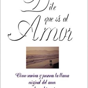 Dile Que Sí Al Amor