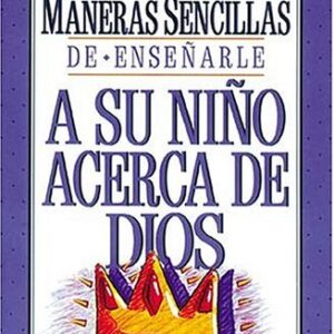 52 Maneras Sencillas De Enseñarle A Su Niño Acerca De Dios