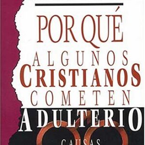 ¿por Qué Algunos Cristianos Cometen Adulterio? Causas Y Remedios