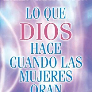 Lo Que Dios Hace Cuando Las Mujeres Oran
