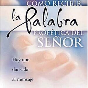 Como Recibir La Palabra Profetica Del Señor
