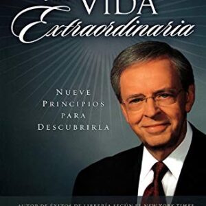 Cómo vivir una vida extraordinaria: Nueve principios para descubrirla