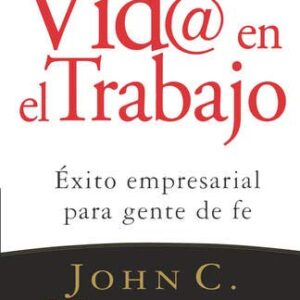 Vid@ en el trabajo: Éxito empresarial para gente de fe