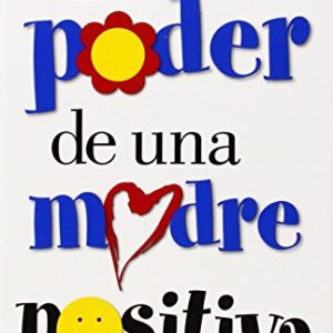 El Poder de una Madre Positiva