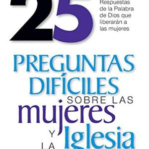 25 preguntas difíciles sobre la mujer Y la Iglesia
