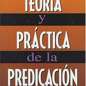Teori­a Y Practica De La Predicacion: Comentario Bíblico Hispanoamericano