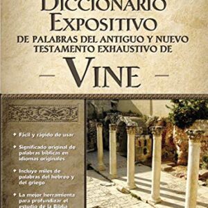 Vine Diccionario Expositivo De Palabras Del Antiguo Y Del Nuevo Testamento Exhaustivo