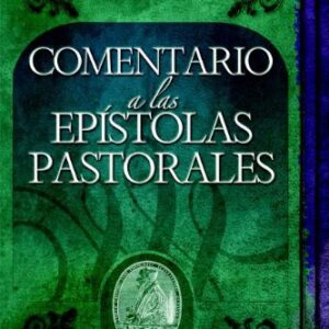 Comentario a Las Epistolas Pastorales