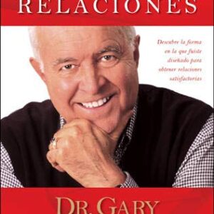 El ADN de las relaciones: Descubre la forma en la que fuiste diseñado para obtener relaciones satisfactorias