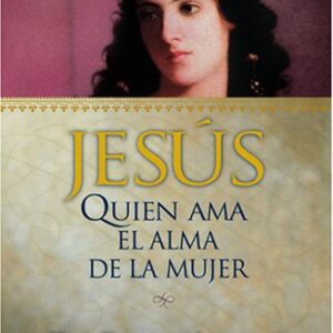 Jesús, quien ama el alma de la mujer