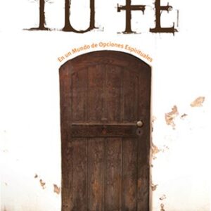 Eligiendo Tu Fe: En un Mundo de Opciones Espirituales