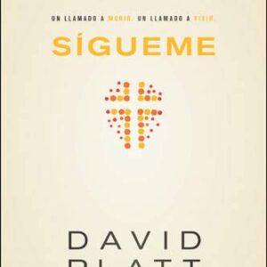 Sígueme: Un llamado a morir. Un llamado a vivir