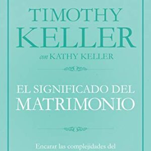 El significado del matrimonio: Cómo enfrentar las dificultades del compromiso con la sabiduría de Dios