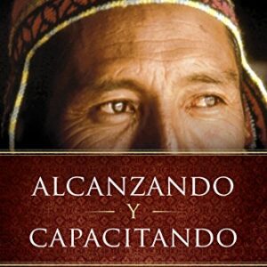 Alcanzando Y Capacitando: Un Llamado A Obedecer La Gran Comision