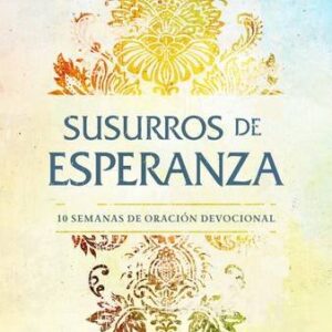 Susurros de esperanza: Diez semanas de oración devocional