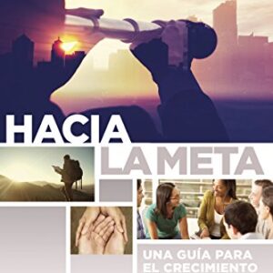 Hacia la meta: Una guía para el crecimiento espiritual